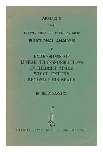 SZ. -NAGY, BELA - Appendix to Frigyes Riesz and Bela Sz. -Nagy Functional Analysis...