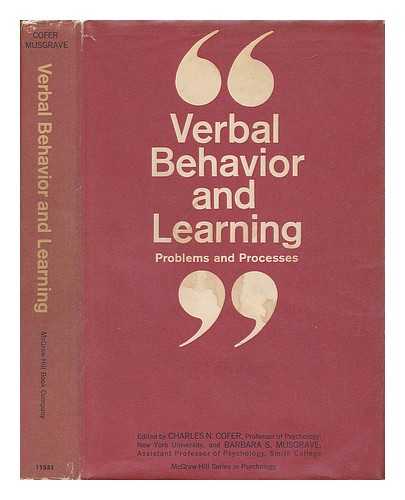 CONFERENCE ON VERBAL LEARNING AND VERBAL BEHAVIOR (2ND : 1961 : ARDSLEY-ON-HUDSON, N. Y. ) - Verbal Behavior and Learning: Problems and Processes; Proceedings. Edited by Charles N. Cofer and Barbara S. Musgrave. Sponsored by the Office of Naval Research and New York University