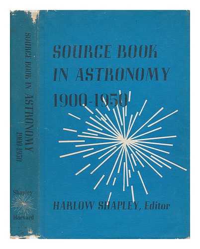 SHAPLEY, HARLOW (1885-1972) (ED. ) - Source Book in Astronomy, 1900-1950