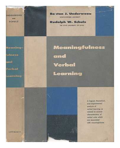 UNDERWOOD, BENTON J. (1915-) - Meaningfulness and Verbal Learning [By] Benton J. Underwood and Rudolph W. Schulz