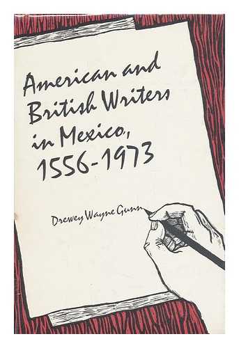 GUNN, DREWEY WAYNE (1939-) - American and British Writers in Mexico, 1556-1973