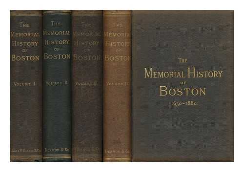 WINSOR, JUSTIN (1831-1897) ED. - The Memorial History of Boston, Including Suffolk County, Massachusetts, 1630-1880 - [Complete in 4 Volumes]
