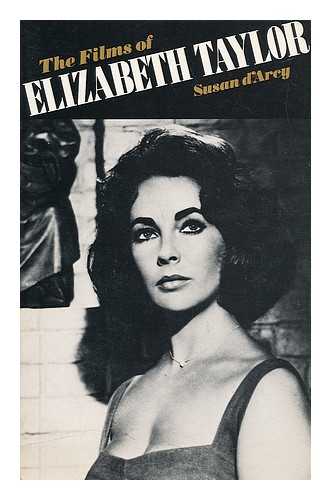 D'ARCY, SUSAN - The Films of Elizabeth Taylor / Susan D'Arcy