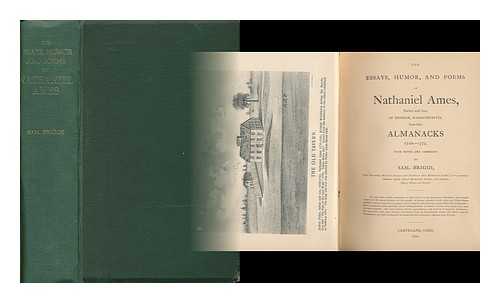 BRIGGS, SAMUEL (1841-). AMES, NATHANIEL (1708-1764). AMES, NATHANIEL (1741-1822) - The Essays, Humor, and Poems of Nathaniel Ames