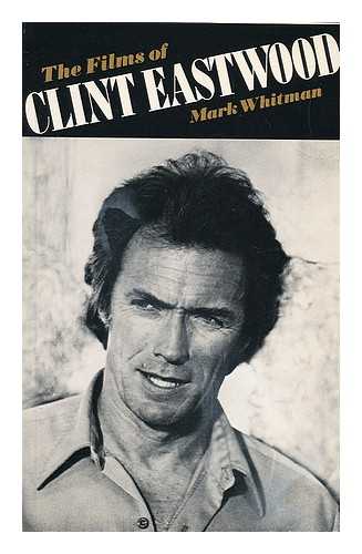 WHITMAN, MARK - The Films of Clint Eastwood / Mark Whitman