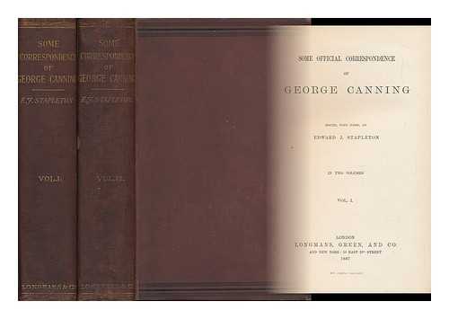 CANNING, GEORGE (1770-1827) - Some Official Correspondence of George Canning [1821-1827] Edited, with Notes, by Edward J. Stapleton - [Complete in 2 Volumes]