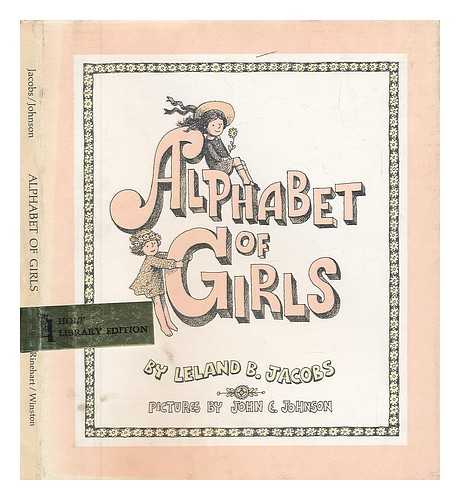 JACOBS, LELAND B. (LELAND BLAIR) (1907-) - Alphabet of Girls [By] Leland B. Jacobs. Pictures by John E. Johnson