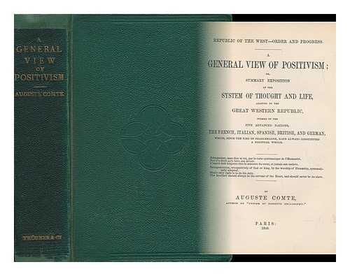 COMTE, AUGUSTE - Republic of the West Order and Progress : a General View of Positivism Or, Summary Exposition of the System of Thought and Life / Auguste Comte. Translated by J. H. Bridges