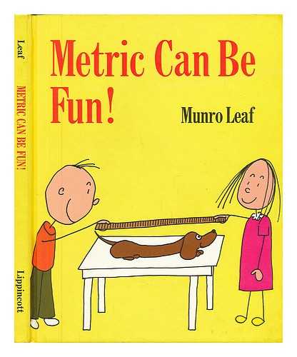 LEAF, MUNRO (1905-1976) - Metric Can be Fun! / Written and Illustrated by Munro Leaf