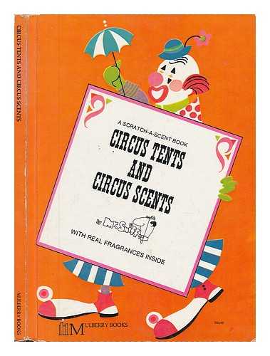 KAPLAN, BOCHE AND ABISCH, ROZ - Circus Tents and Circus Scents - a Scratch-A-Scent Book