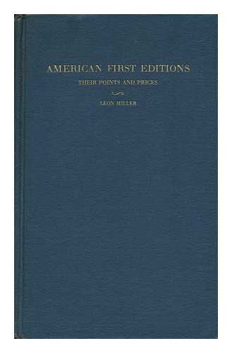 MILLER, LEON (1901-?) - American First Editions, Their Points and Prices