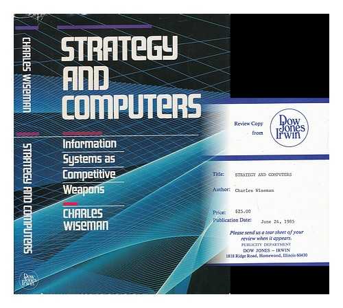 WISEMAN, CHARLES - Strategy and Computers : Information Systems As Competitive Weapons / Charles Wiseman