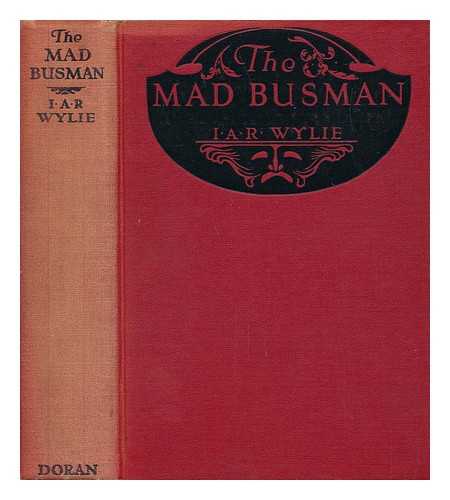 WYLIE, I. A. R. (IDA ALEXA ROSS) (1885-1959) - The Mad Busman, and Other Stories