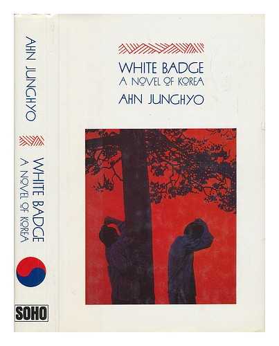 AN, CHONG-HYO (1941-) - White Badge : a Novel of Korea / Ahn Junghyo