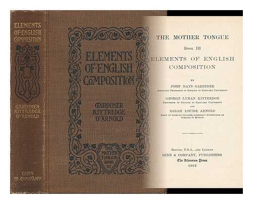 GARDINER, JOHN HAYS (ET AL. ) - The Mother Tongue. Book III - Elements of Composition