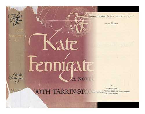 TARKINGTON, BOOTH (1869-1946) - Kate Fennigate