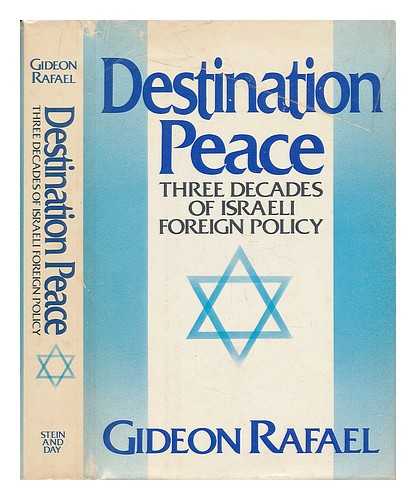 RAFAEL, GIDEON - Destination Peace - Three Decades of Israeli Foreign Policy - a Personal Memoir