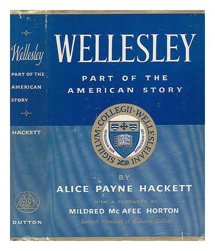 HACKETT, ALICE PAYNE (1900-) - Wellesley, Part of the American Story