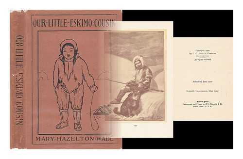 WADE, MARY HAZELTON (BLANCHARD) (1860-1936) - Our Little Eskimo Cousin, by Mary Hazelton Wade; Illustrated by L. J. Bridgman