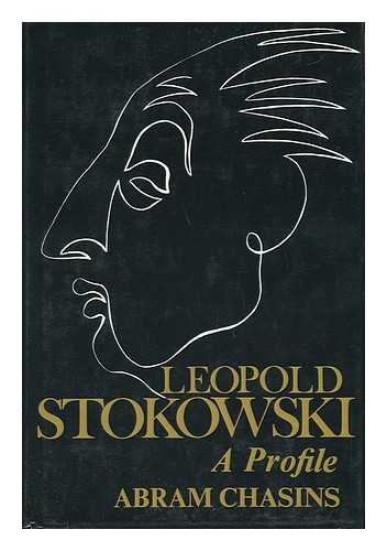 CHASINS, ABRAM (1903-1987) - Leopold Stokowski, a Profile