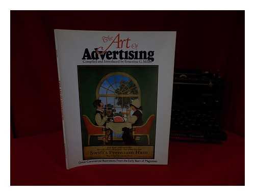 MILLER, ERNESTINE G. (COMP. ) - The Art of Advertising, Great Commercial Illustrations from the Early Years of Magazines