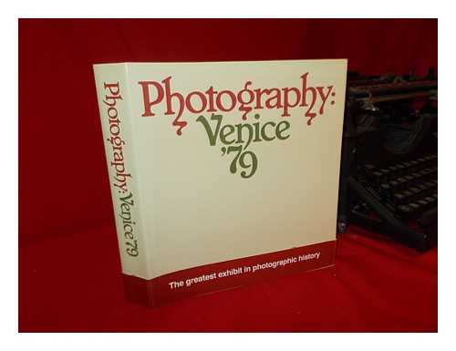 PALAZZOLI, DANIELA. SGARBI, VITTORIO. ZANNIER, ITALO. UNESCO. INTERNATIONAL CENTER OF PHOTOGRAPHY - Photography, Venice '79 / [Scientific Editing of the Book, Daniela Palazzoli, Vittorio Sgarbi, Italo Zannier ; Translations, Sara Corcos, Rodney Stringer] 'Published to Mark the Occasion of Photography/venezia 79 Arranged by the Municipality of Venice and UNESCO, with the Artistic Organization of the International Center of Photography, New York. '