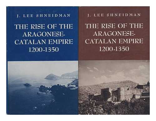 SHNEIDMAN, JEROME LEE (1929-?) - The Rise of the Aragonese-Catalan Empire, 1200-1350 - (2 Volumes)