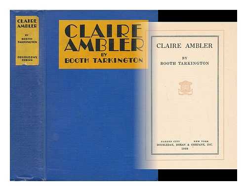 TARKINGTON, BOOTH (1869-1946) - Claire Ambler, by Booth Tarkington