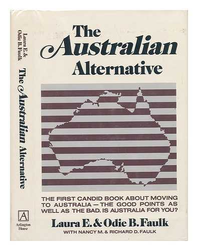 FAULK, LAURA E. - The Australian Alternative / Laura E. & Odie B. Faulk, with Nancy M. and Richard D. Faulk