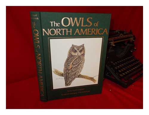 KARALUS, KARL E. ALLAN W. ECKERT - The Owls of North America, North of Mexico : all the Species and Subspecies Illustrated in Color and Fully Described / Paintings and Drawings by Karl E. Karalus ; Text by Allan W. Eckert