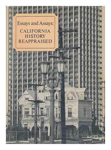 KNOLES, GEORGE HARMON, ED. - Essays and Assays: California History Reappraised. Edited by George H. Knoles - [Papers Presented At a Series of Meetings Planned by the Institute of American History, Stanford University, 27-28 Feb. 1970]