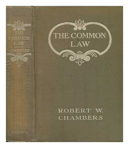 CHAMBERS, ROBERT W. (ROBERT WILLIAM) (1865-1933) - The Common Law, by Robert W. Chambers; with Illustrations by Charles Dana Gibson