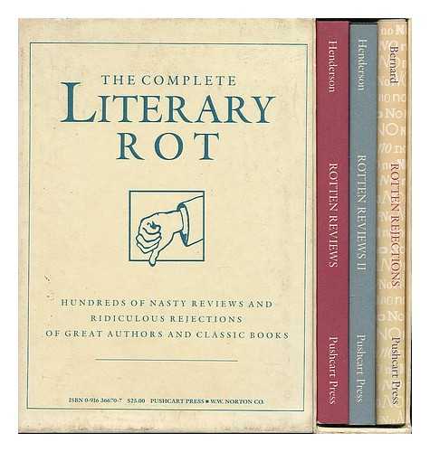 Henderson, Bill (Ed. ) - The Complete Literary Rot; Hundreds of Nasty Reviews and Ridiculous Rejections of Great Authors and Classic Books (In Three Volumes)