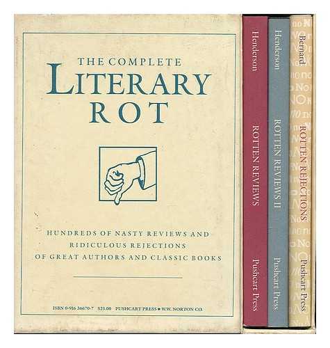 HENDERSON, BILL (ED. ) - The Complete Literary Rot; Hundreds of Nasty Reviews and Ridiculous Rejections of Great Authors and Classic Books (In Three Volumes)