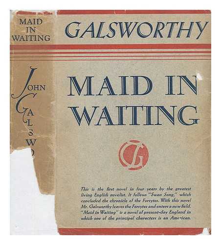 GALSWORTHY, JOHN (1867-1933) - Maid in Waiting, by John Galsworthy