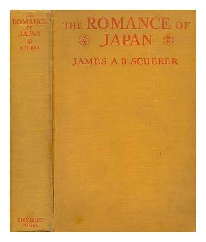 SCHERER, JAMES AUGUSTIN BROWN (1870-) - The Romance of Japan through the Ages