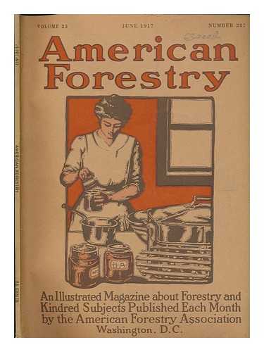 RIDSDALE, PERCIVAL SHELDON (ED. ) - American Forestry; June 1917, Vol. 23, No. 282