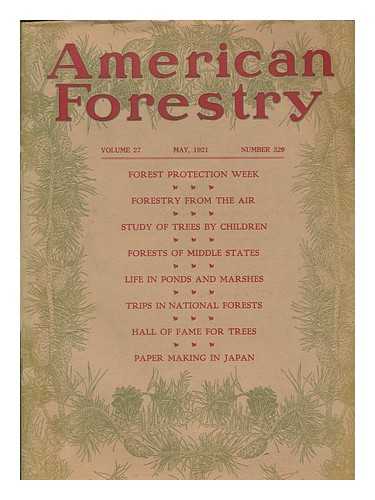 RIDSDALE, PERCIVAL SHELDON (ED. ) - American Forestry; May 1921, Vol. 27, No. 329