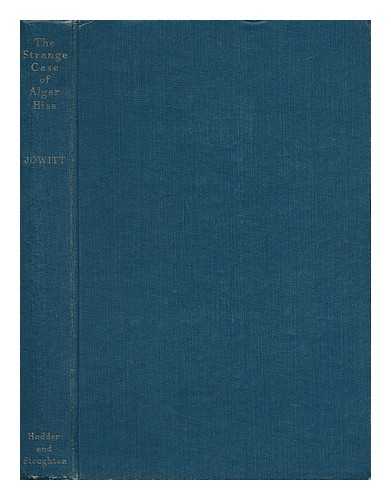 JOWITT, WILLIAM ALLEN JOWITT, 1ST EARL (1885-) - The Strange Case of Alger Hiss