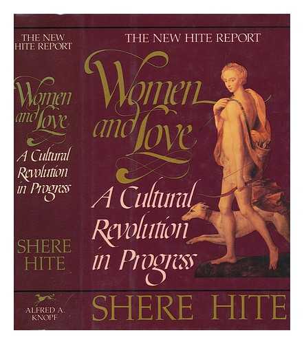 HITE, SHERE - Women and Love : a Cultural Revolution in Progress : the Hite Report / Shere Hite