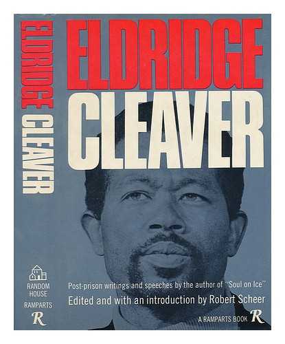 CLEAVER, ELDRIDGE (1935-) - Eldridge Cleaver: Post-Prison Writings and Speeches. Edited and with an Appraisal by Robert Scheer