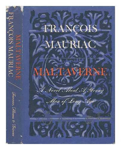 MAURIAC, FRANCOIS (1885-1970) - Maltaverne (Un Adolescent D'Autrefois) . Translated by Jean Stewart