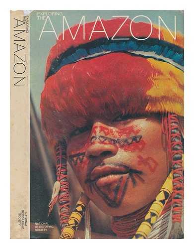 SCHREIDER, HELEN - Exploring the Amazon, by Helen and Frank Schreider. with Photos. by the Authors. Foreword by Gilbert M. Grosvenor. Produced by the Special Publications Division, National Geographic Society