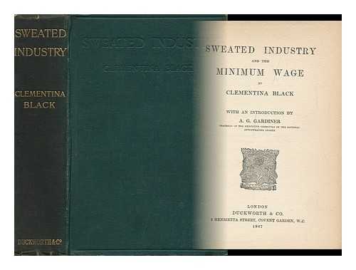 BLACK, CLEMENTINA - Sweated Industry and the Minimum Wage / with an Introduction by A. G. Gardiner