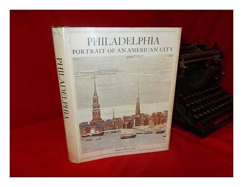 Wolf, Edwin (1911-) - Philadelphia, Portrait of an American City : a Bicentennial History