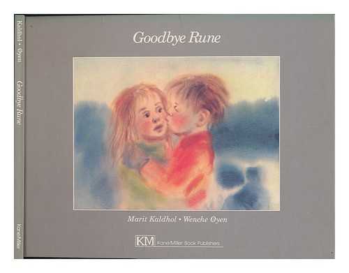 KALDHOL, MARIT - Goodbye Rune / Marit Kaldhol ; [Illustrated By] Wenche Oyen ; Translated by Michael Crosby-Jones ; English Adaptation by Catherine Maggs