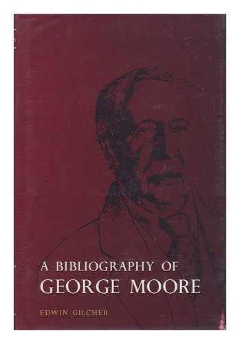 Gilcher, Edwin - A Bibliography of George Moore