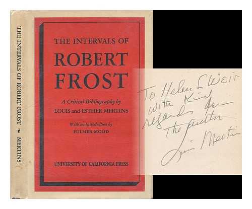 MERTINS, LOUIS (1885-) - The Intervals of Robert Frost : a Critical Bibliography