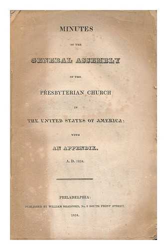 PRESBYTERIAN CHURCH IN THE UNITED STATES OF AMERICA - Minutes of the General Assembly of the Presbyterian Church in the United States of America; with an Appendix. A. D. 1824