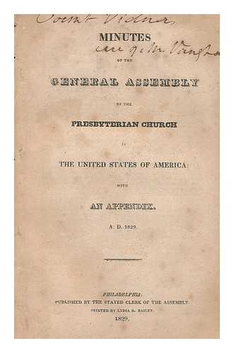 Presbyterian Church In The United States Of America - Minutes of the General Assembly of the Presbyterian Church in the United States of America; with an Appendix. A. D. 1829